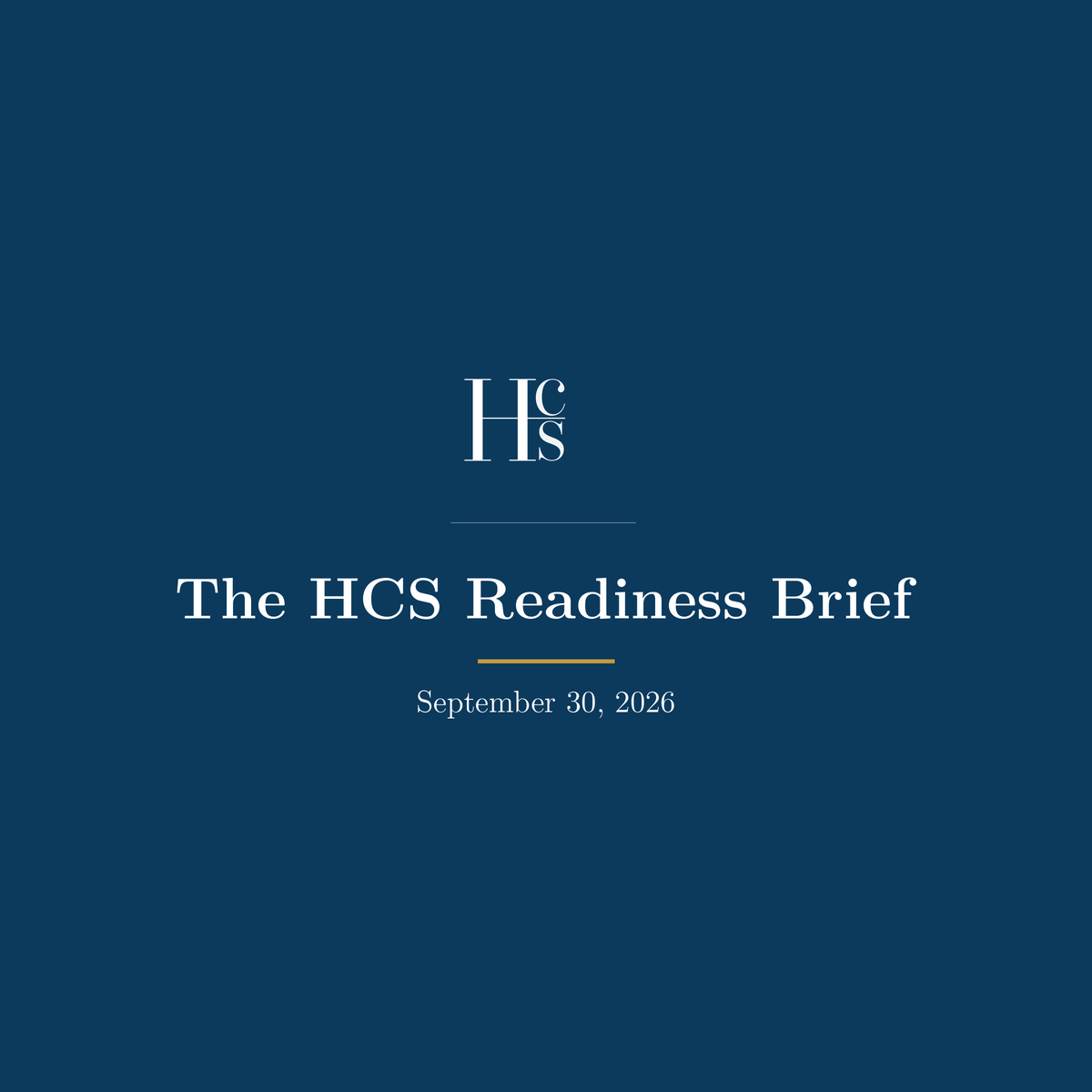 The HCS Readiness Brief — September 30, 2026